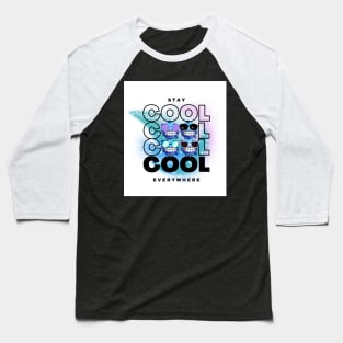 Stay Cool Everywhere Baseball T-Shirt